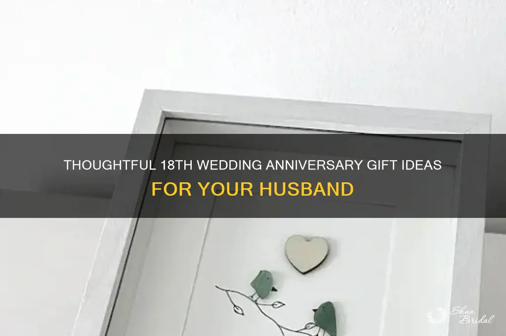 what to get husband for 18th wedding anniversary