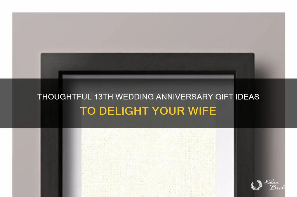what to get wife for 13th wedding anniversary
