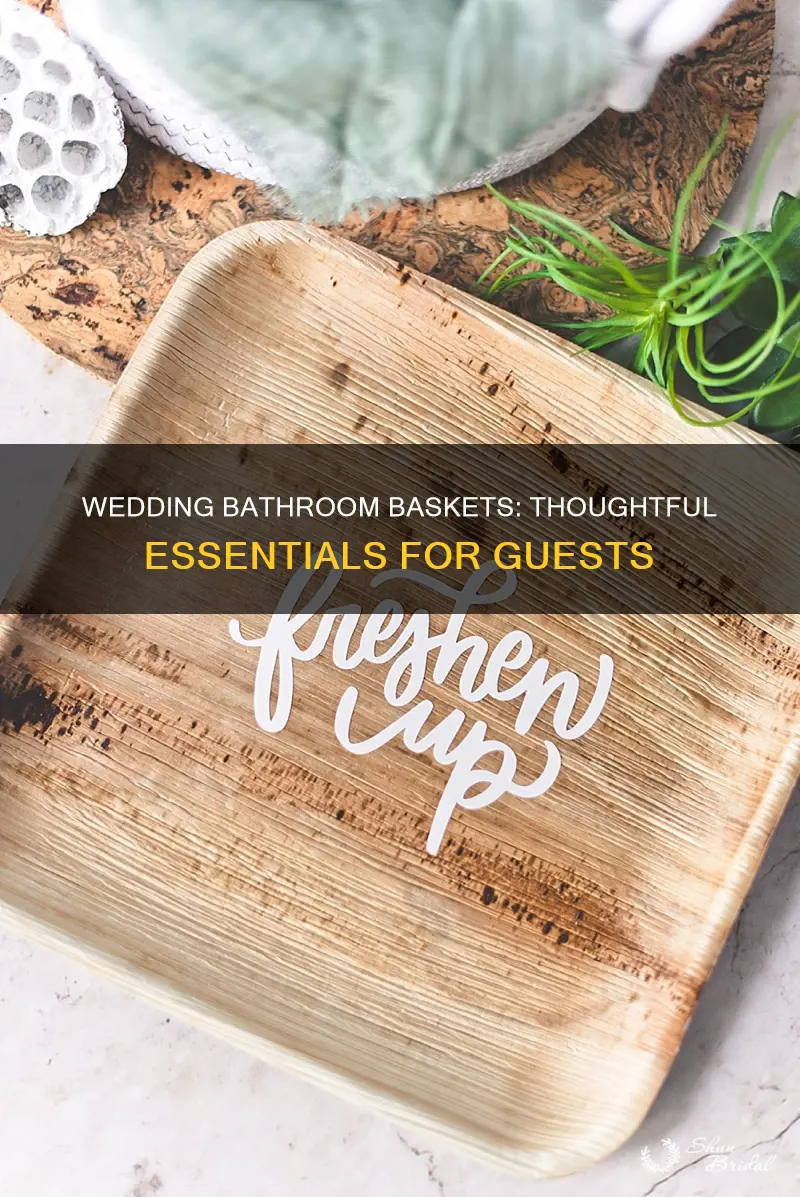 what to put in bathroom basket at wedding reception