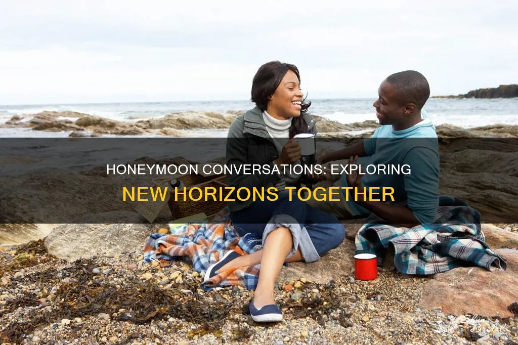 what to talk about on honeymoon