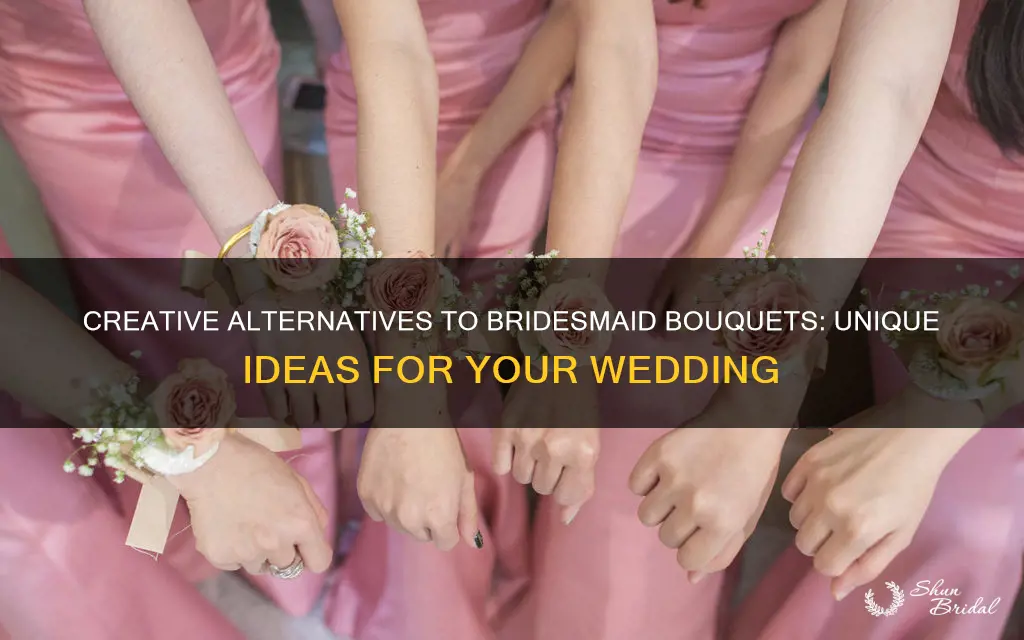 what to use instead of bouquets for bridesmaids