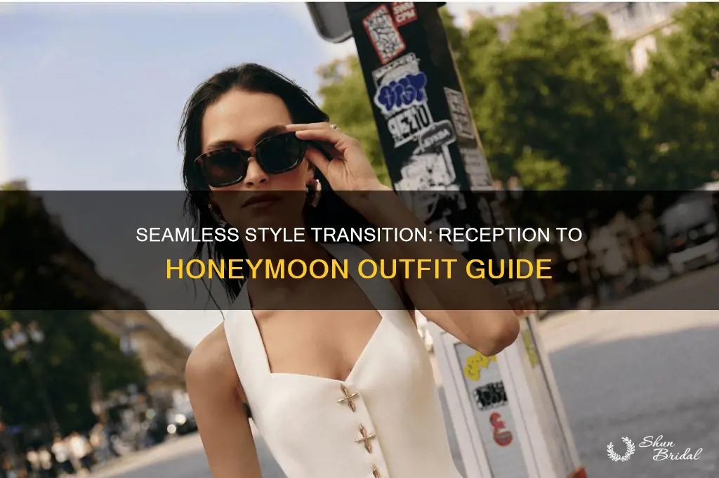 what to wear from reception to honeymoon