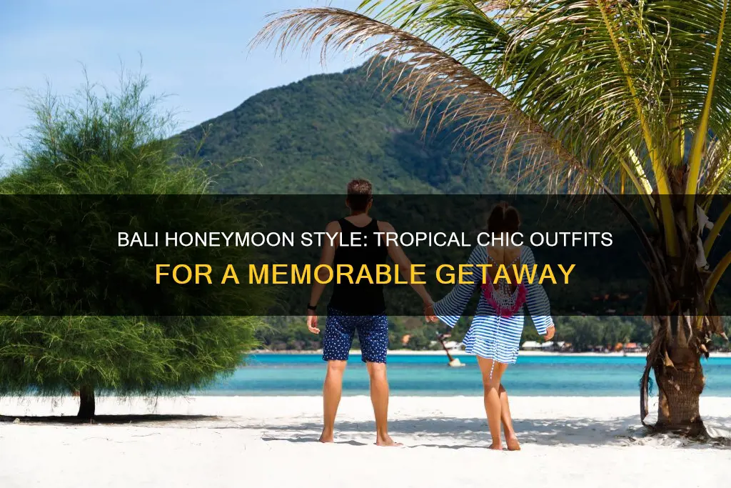 what to wear in bali honeymoon