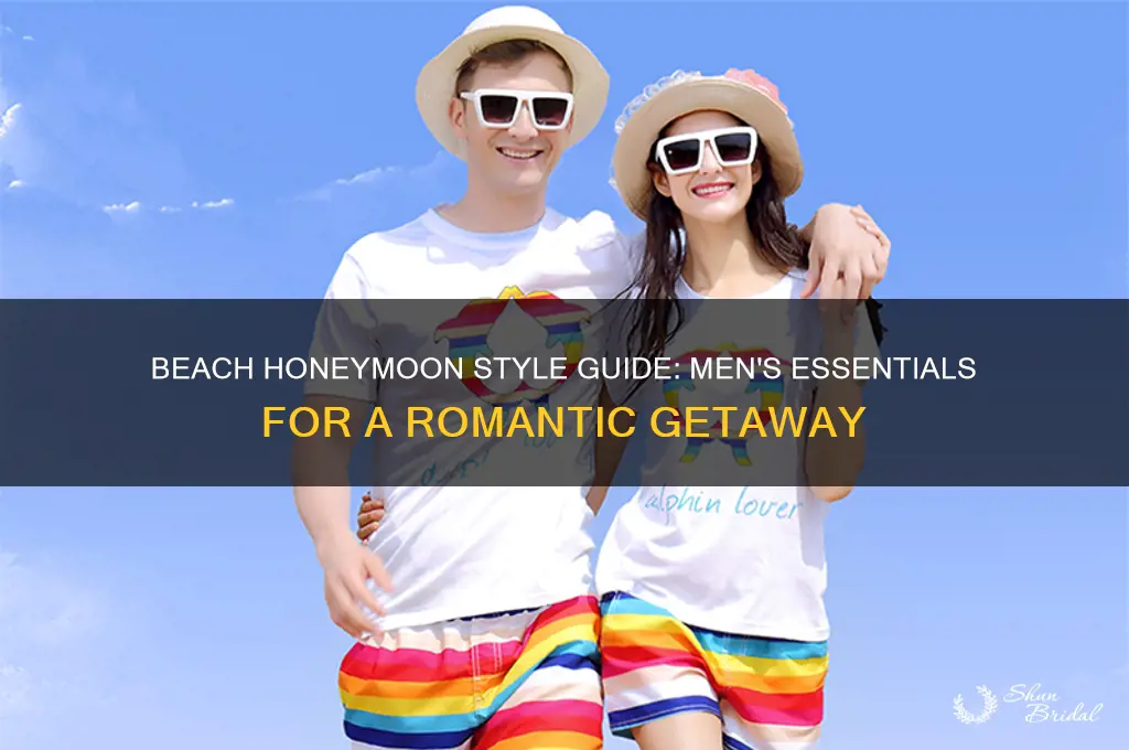 what to wear on beach honeymoon men