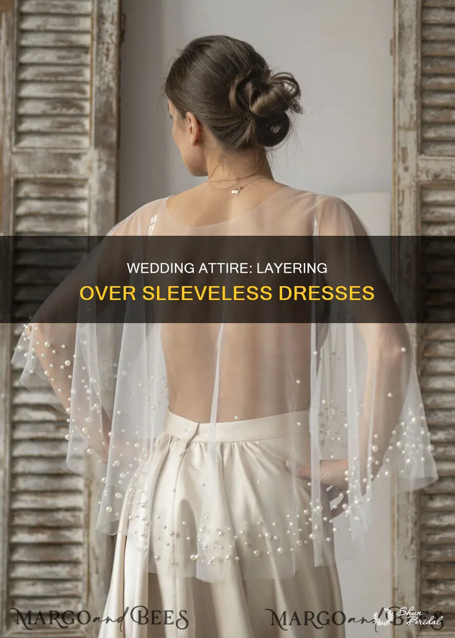 what to wear over sleeveless dress to wedding