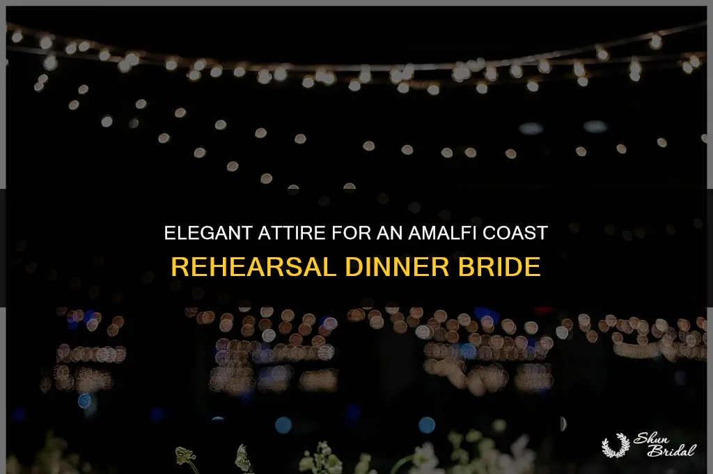 what to wear to rehearsal dinner amalfi coast bride