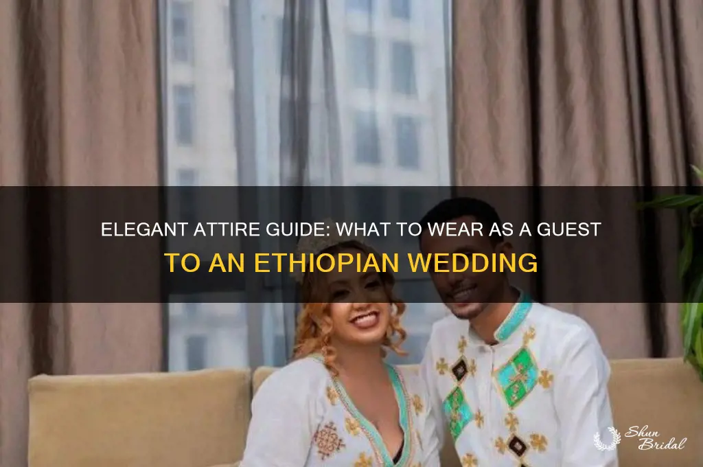 what tobwear ad a guest at an ethiopian wedding