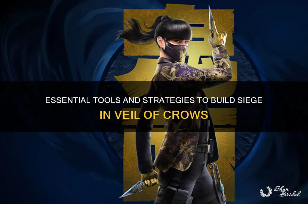 what u need to build siege in veil of crows