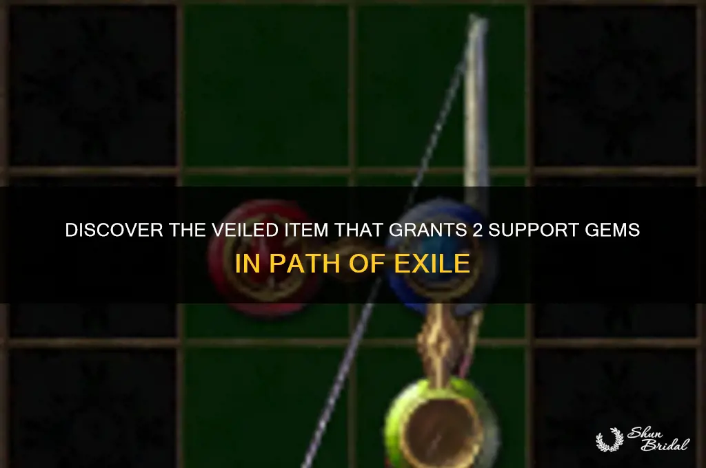 what veiled item gives 2 support gems