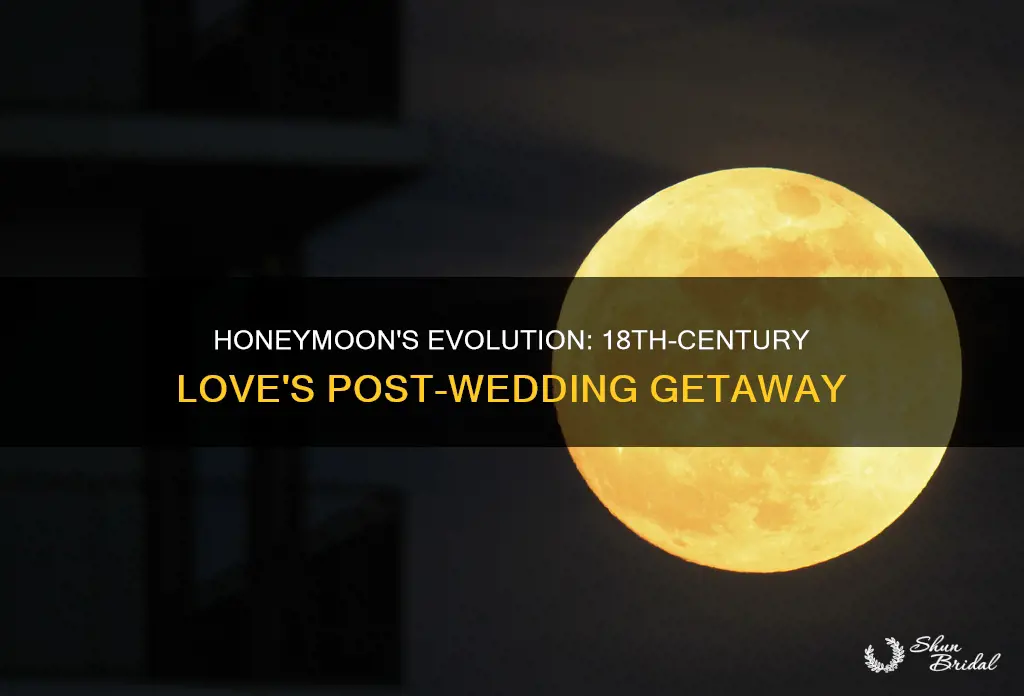 what was a honeymoon called in 18th century