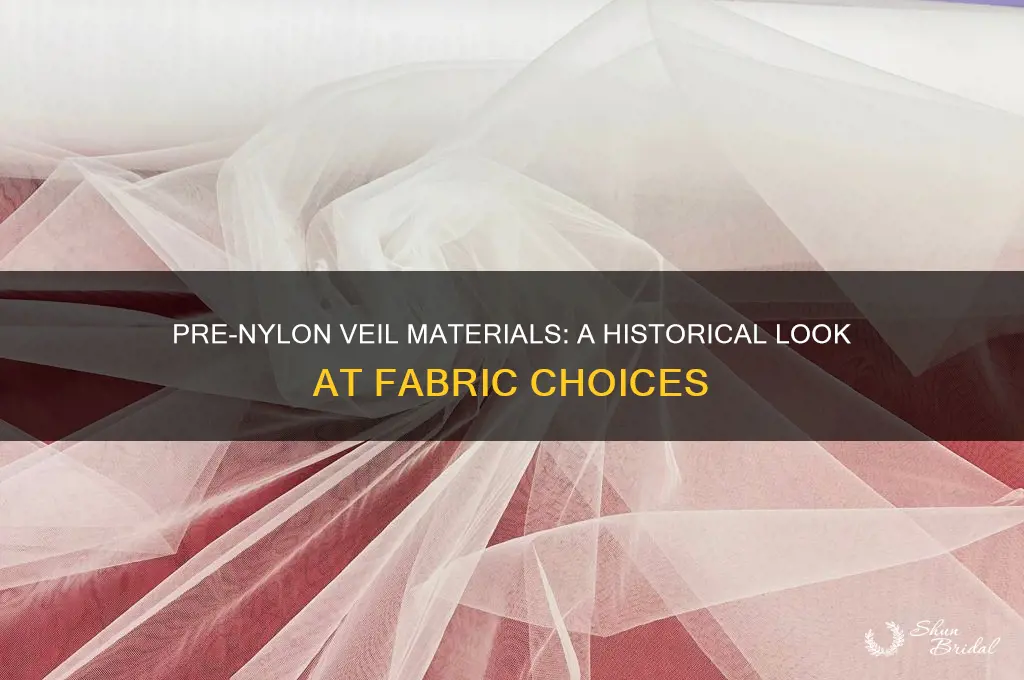 what was a veil made of before nylon existed