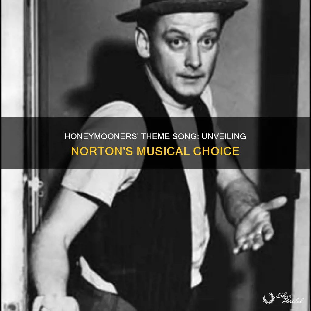 what was the song norton kept playing on honeymooners