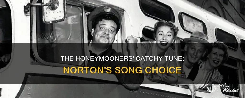 what was the song norton kept playing on honeymooners