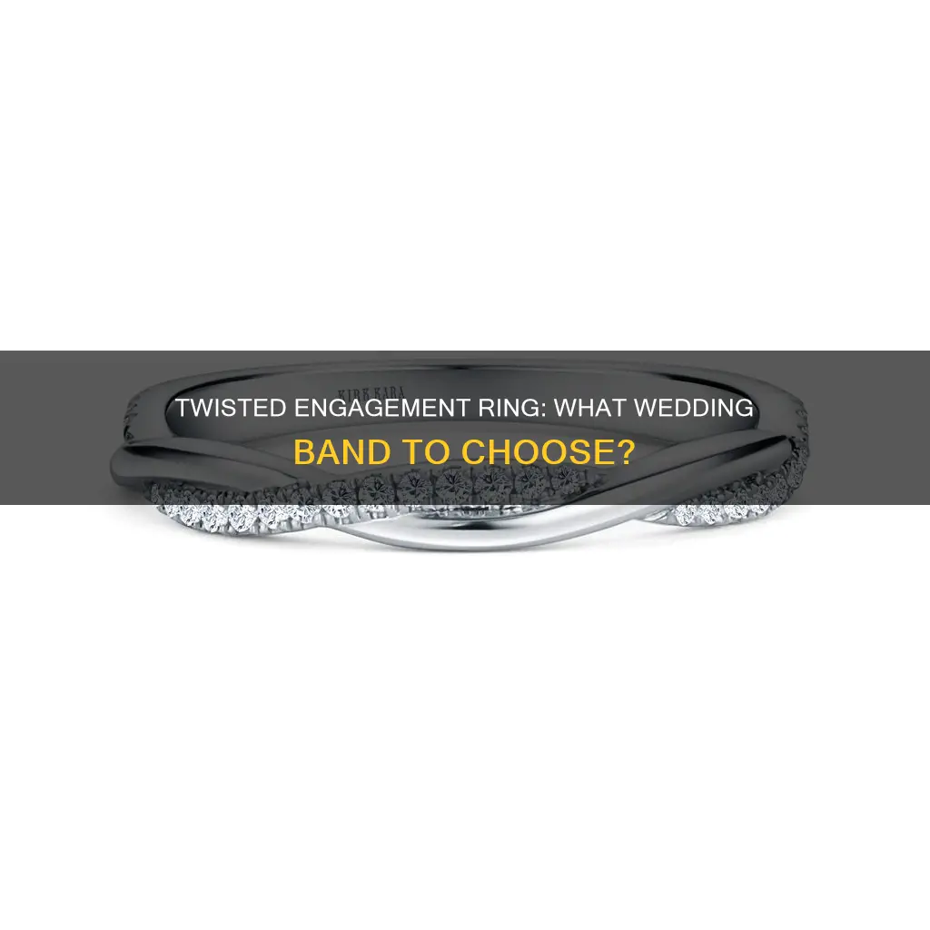 what wedding band goes with a twisted engagement ring