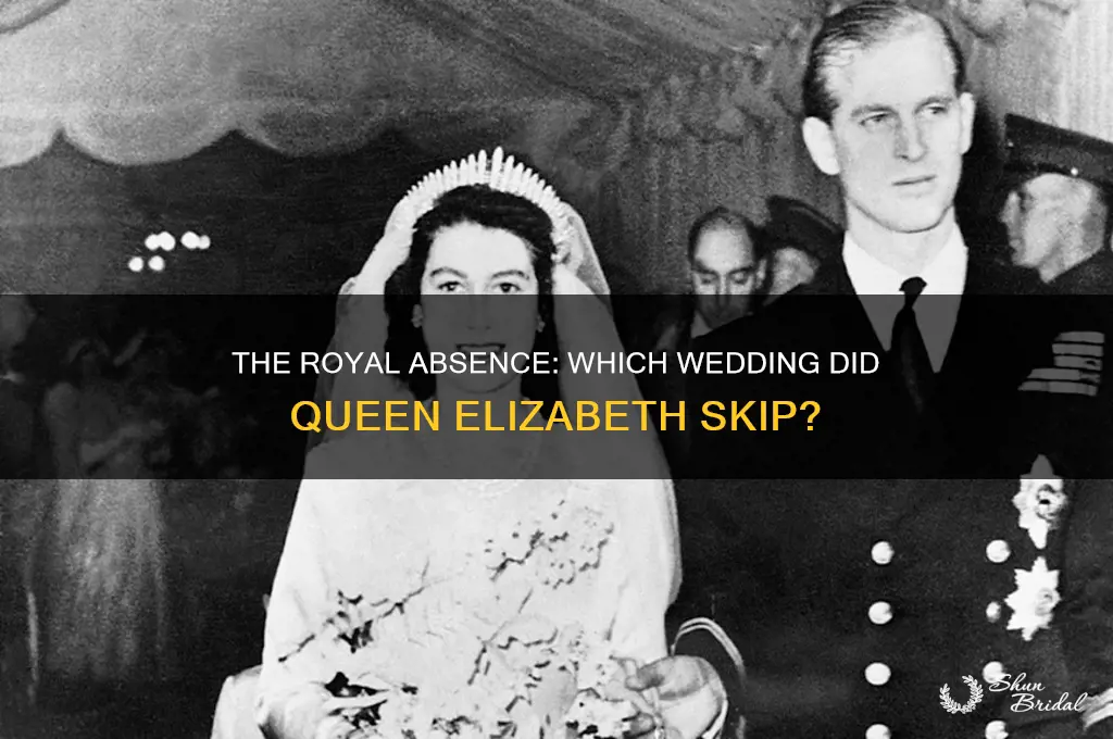 what wedding didnt queen elizabeth go to