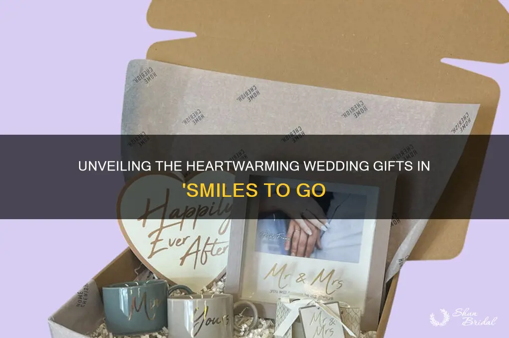 what were in the wedding gifts in smiles to go