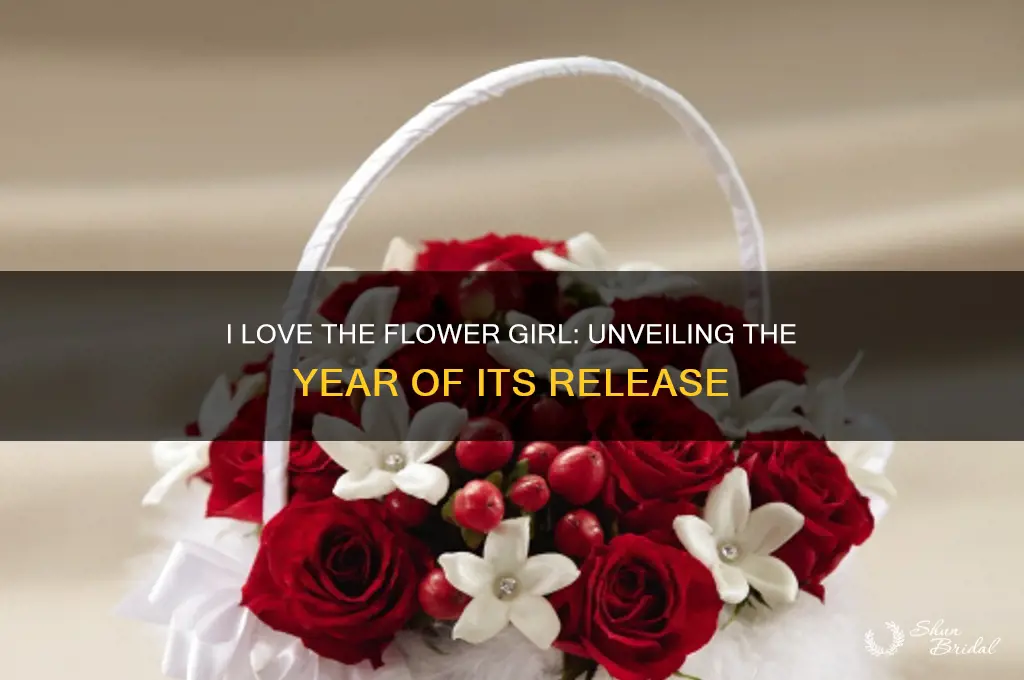 what year was i love the flower girl