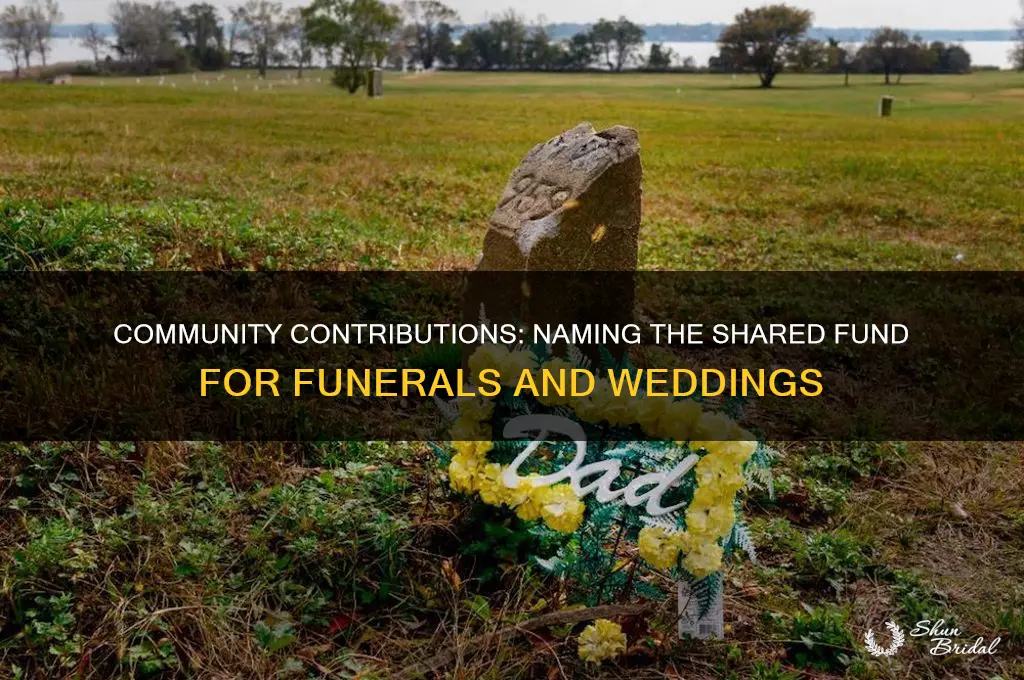 what you call the fund people contributed for funeral wedding