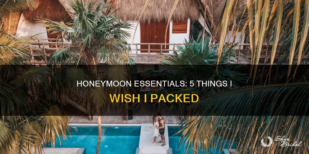 what you wish you packed for your honeymoon