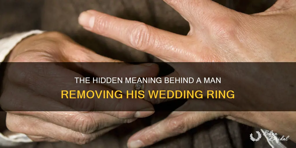 when a man takes off his wedding ring