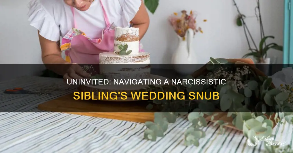 when a narcissistic sibling is not invited to your wedding