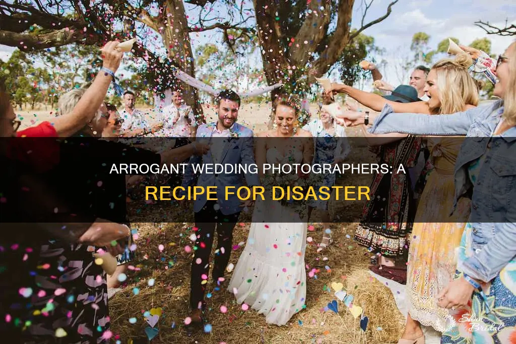 when a wedding photographers acts arrogant