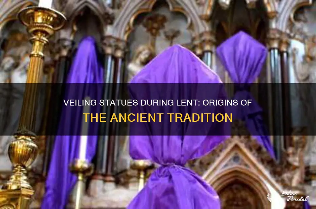when did veiling of statues during lent begin