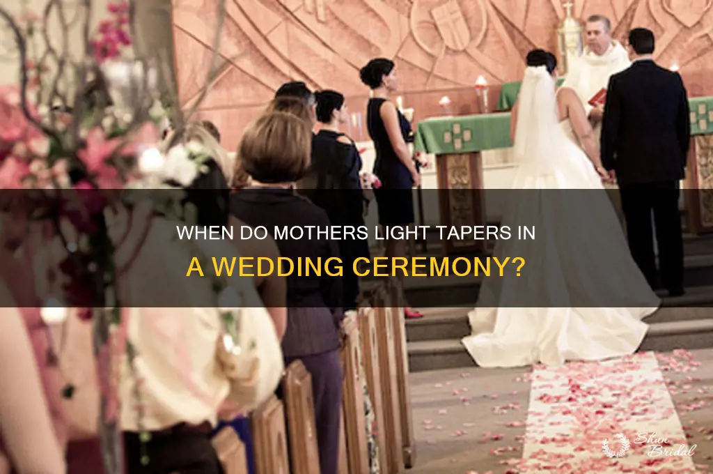 when do mothers light tapers in wedding ceremony
