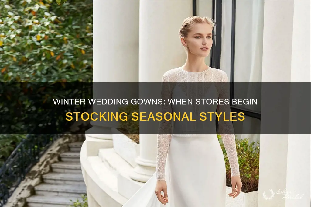 when do stores stock gowns for winter weddings