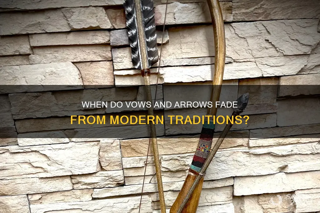 when do vow and arrows stop being used
