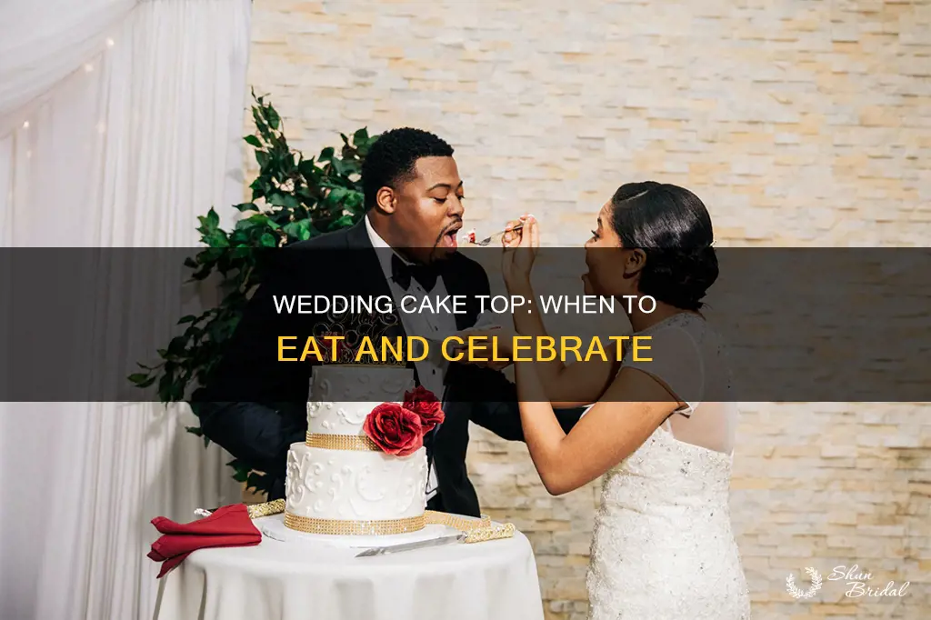 when do you eat the top of your wedding cake