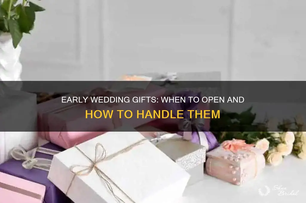 when do you open wedding gifts that arrive early