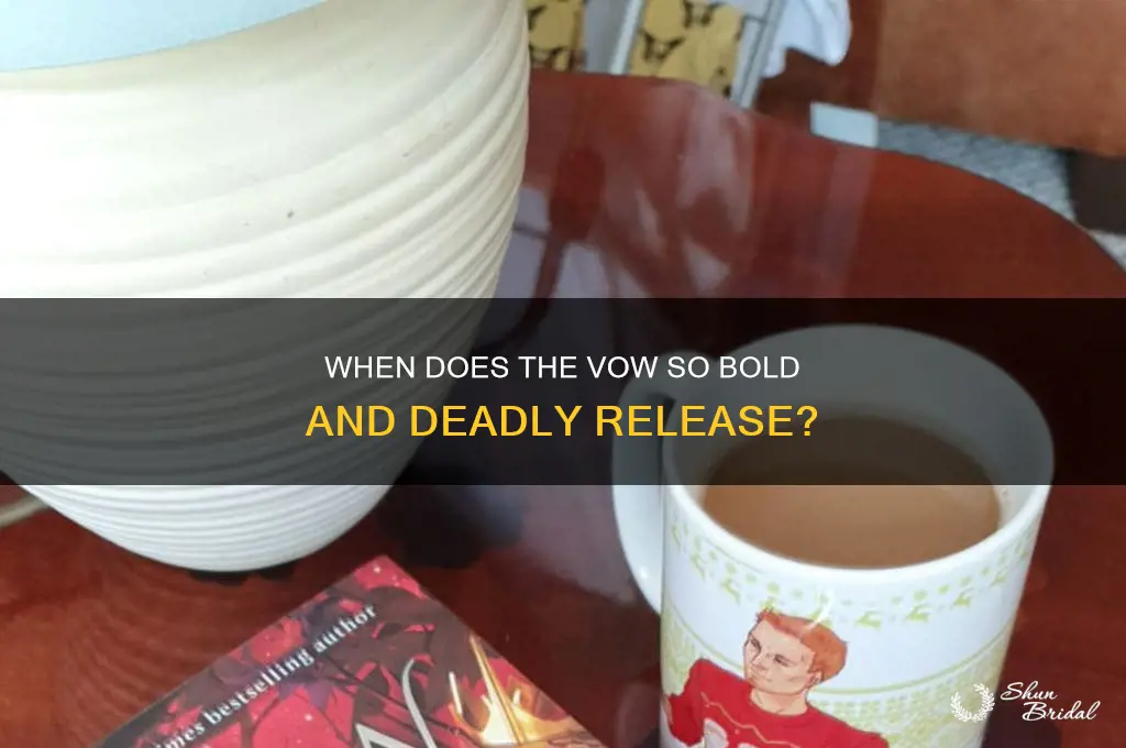 when does a vow so bold and deadly come out