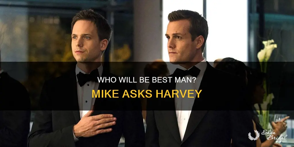 when does mike ask harvey to be his best man