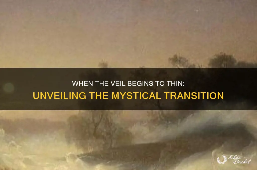 when does the veil begin to thin