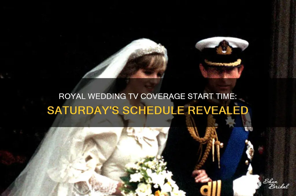 when does tv coverage of the royal wedding begin saturday