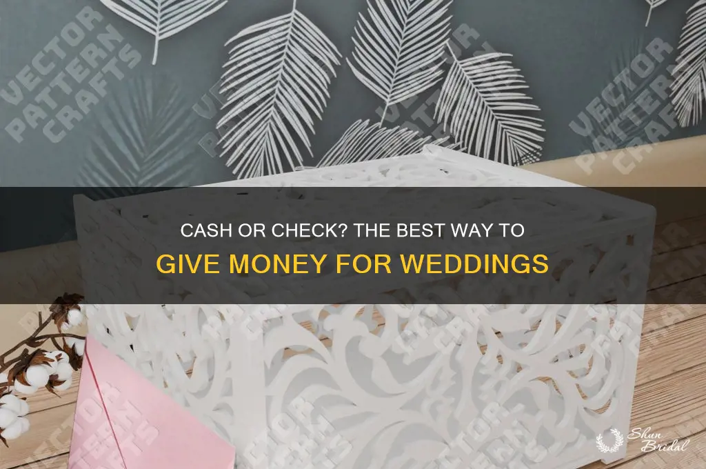 when giving money as a wedding gift cash or check