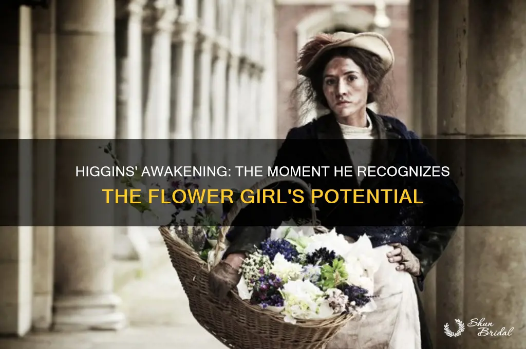 when higgins recognizes the flower girl