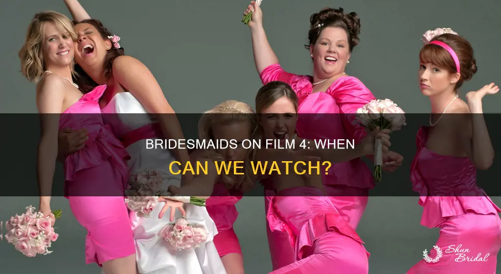 when is bridesmaids on film 4