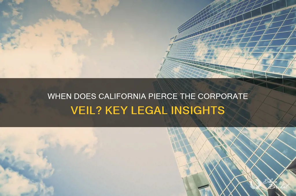 when is the corporate veil pierced california