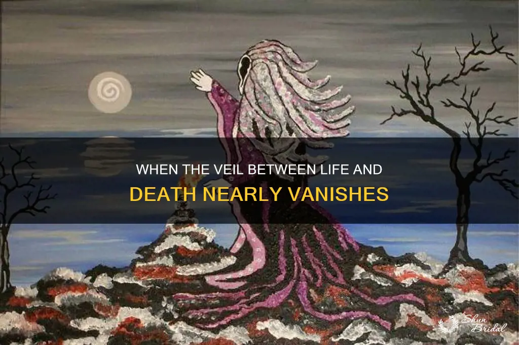 when is the veil between life and death the thinnest