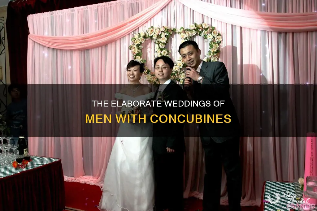 when men have concubine do they make elaborate weddings