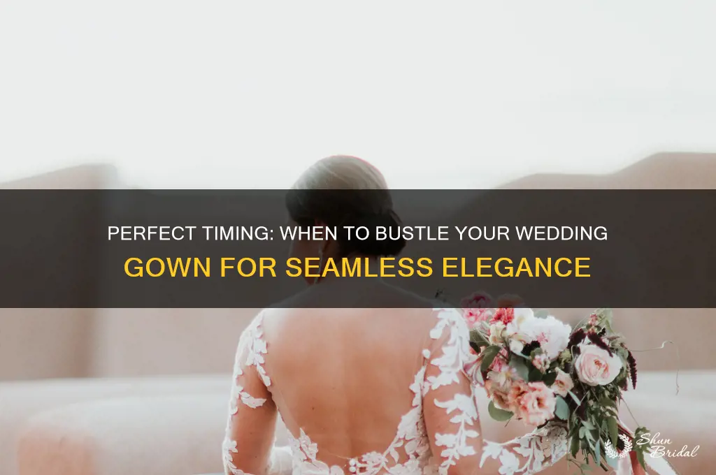 when should you bustle a wedding gown