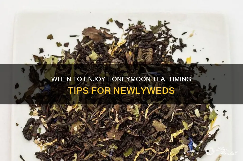 when should you drink honeymoon tea