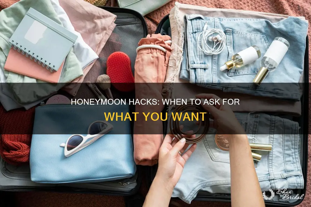 when to ask for stuff on your honeymoon