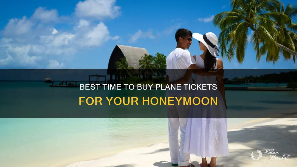 when to buy plane tickets for honeymoon