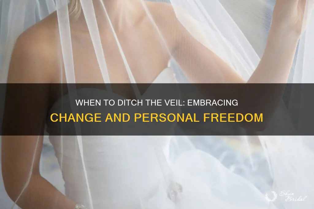 when to ditch the veil