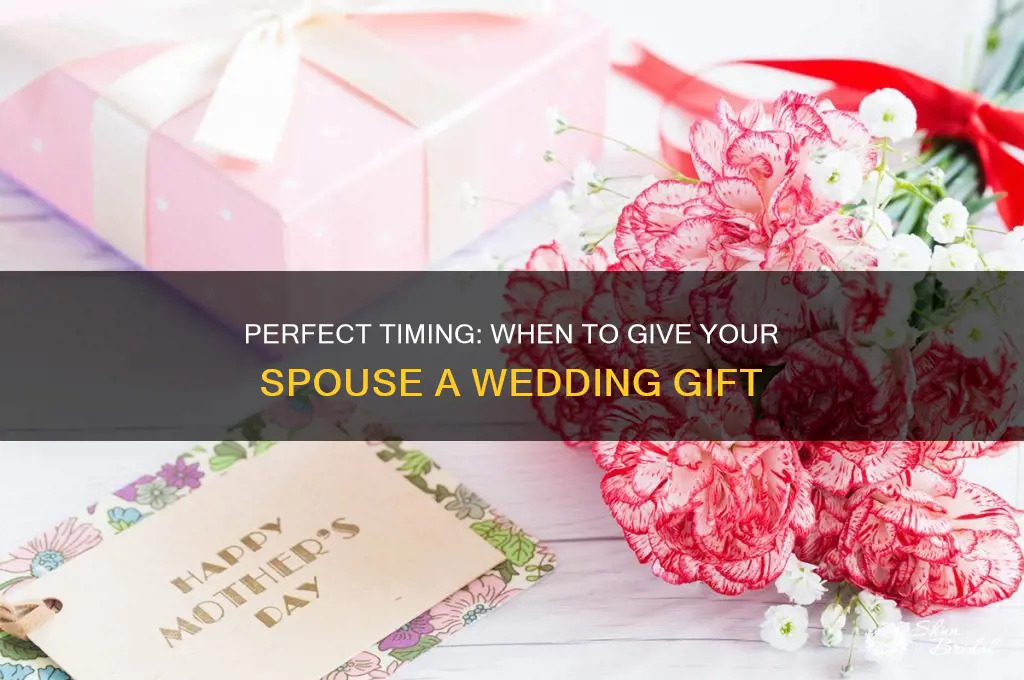 when to give wedding gift spouse their