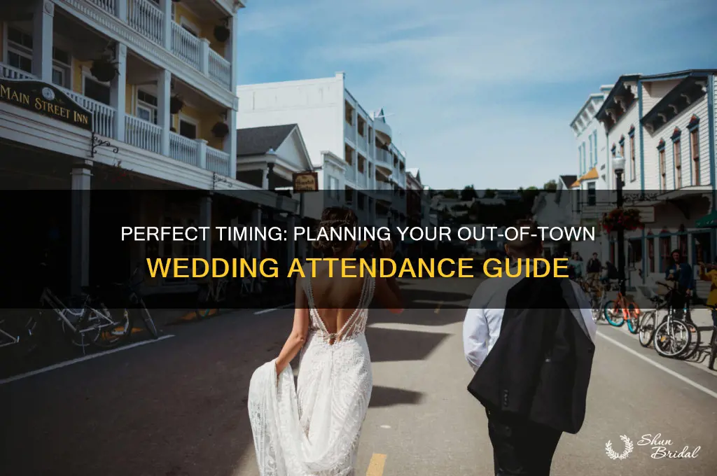 when to go to out of town weddings