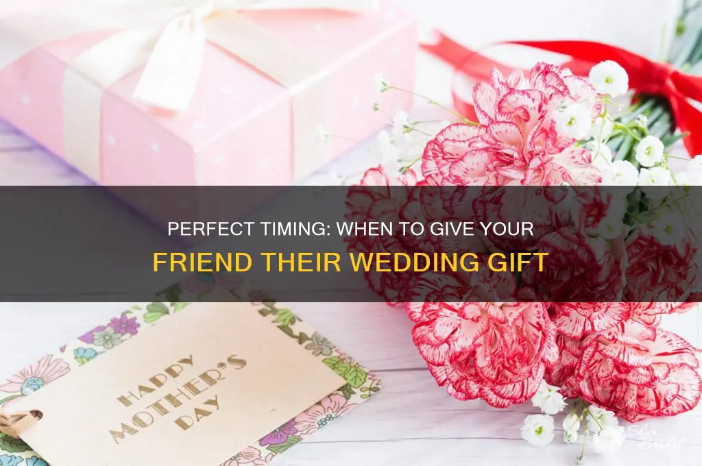 when to present a wedding gift to a friend
